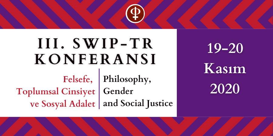 3. SWIP-TR Konferansı: Felsefe, Toplumsal Cinsiyet ve Sosyal Adalet